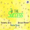 Devesh Yadav, Shahzeb Azad & Arbaaz Pervaiz - To the Success - Single